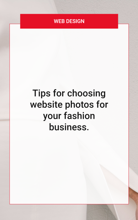 Poster with the title "Tips for choosing website photos for your fashion business"